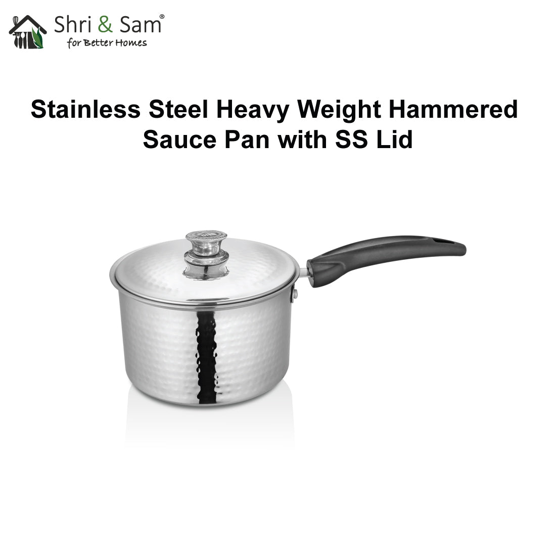 Stainless Steel Heavy Weight Hammered Sauce Pan with SS Lid