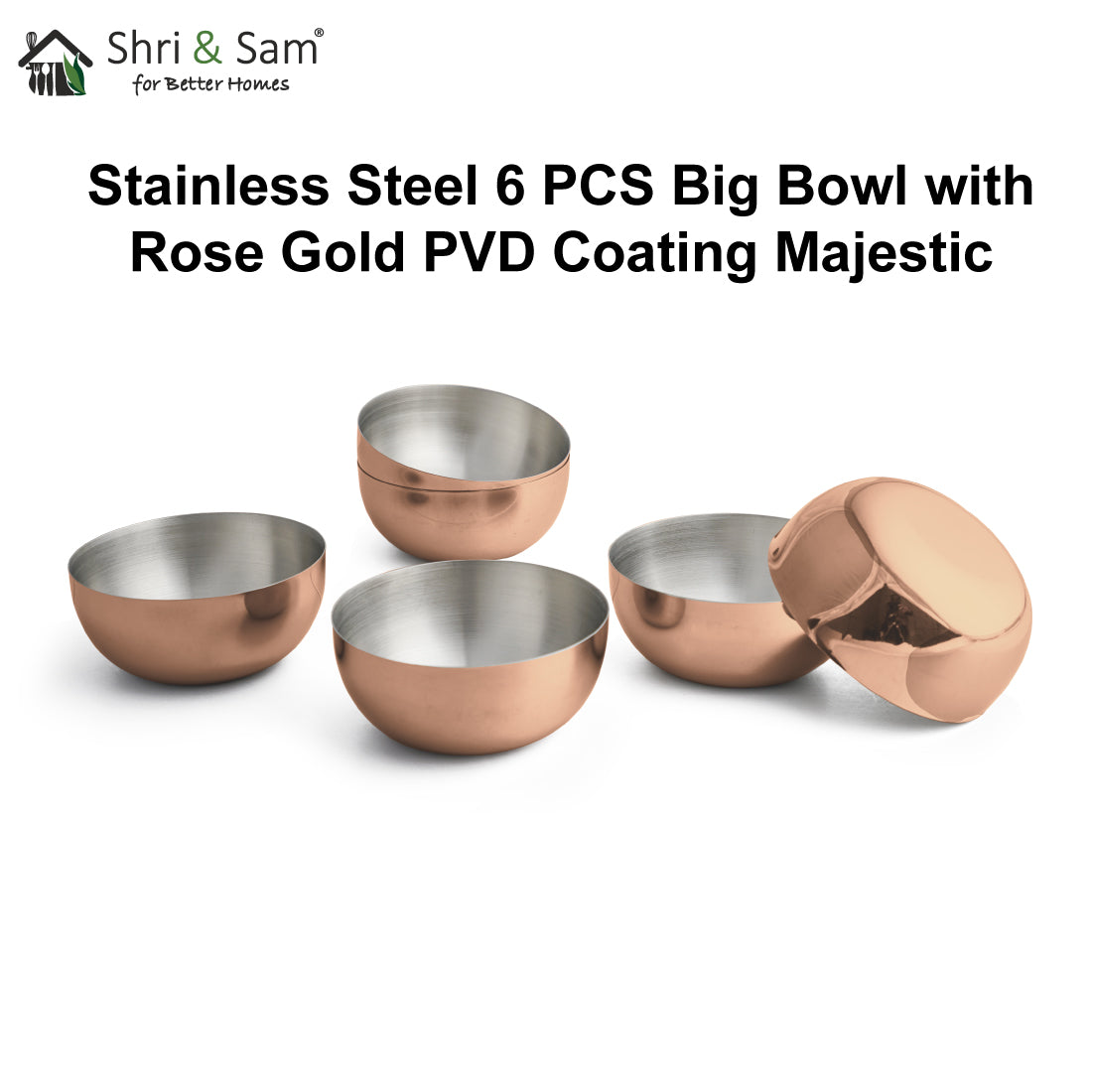 Stainless Steel 6 PCS Big Bowl with Rose Gold PVD Coating Majestic