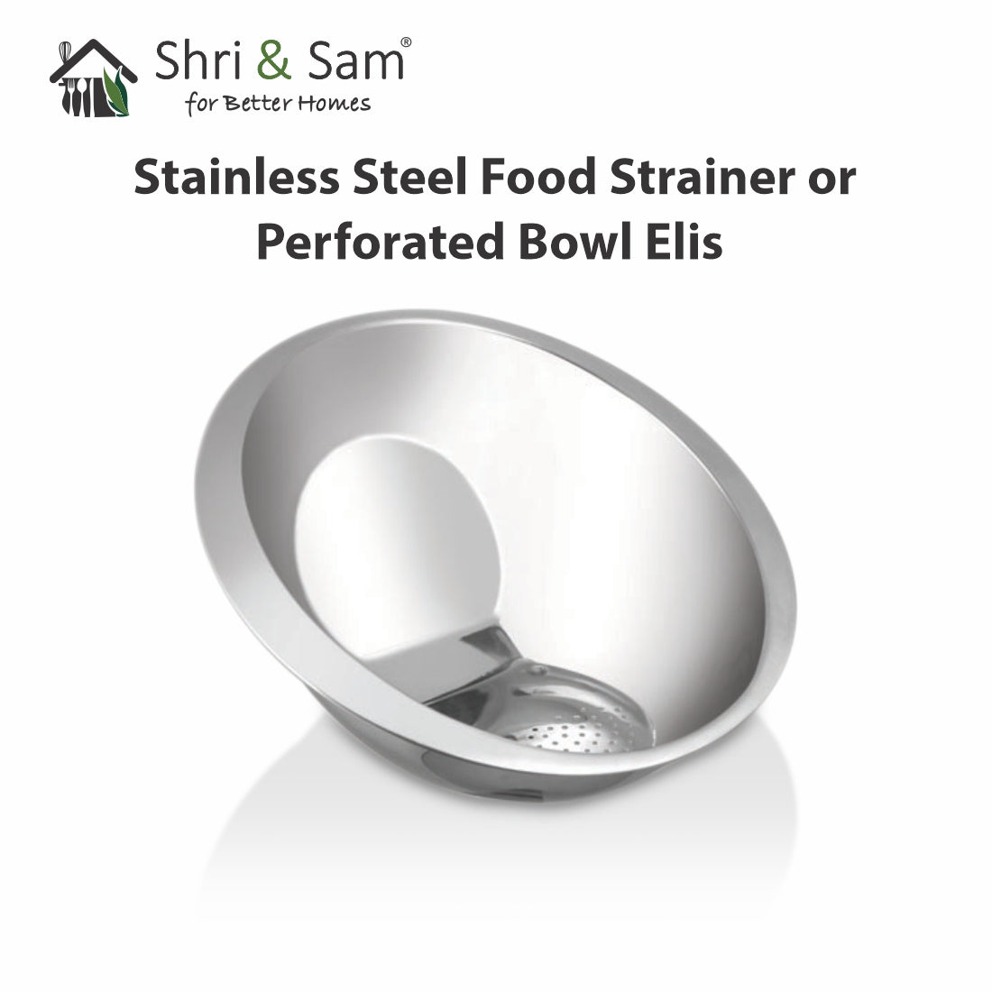 Stainless Steel Food Strainer or Perforated Bowl Elis