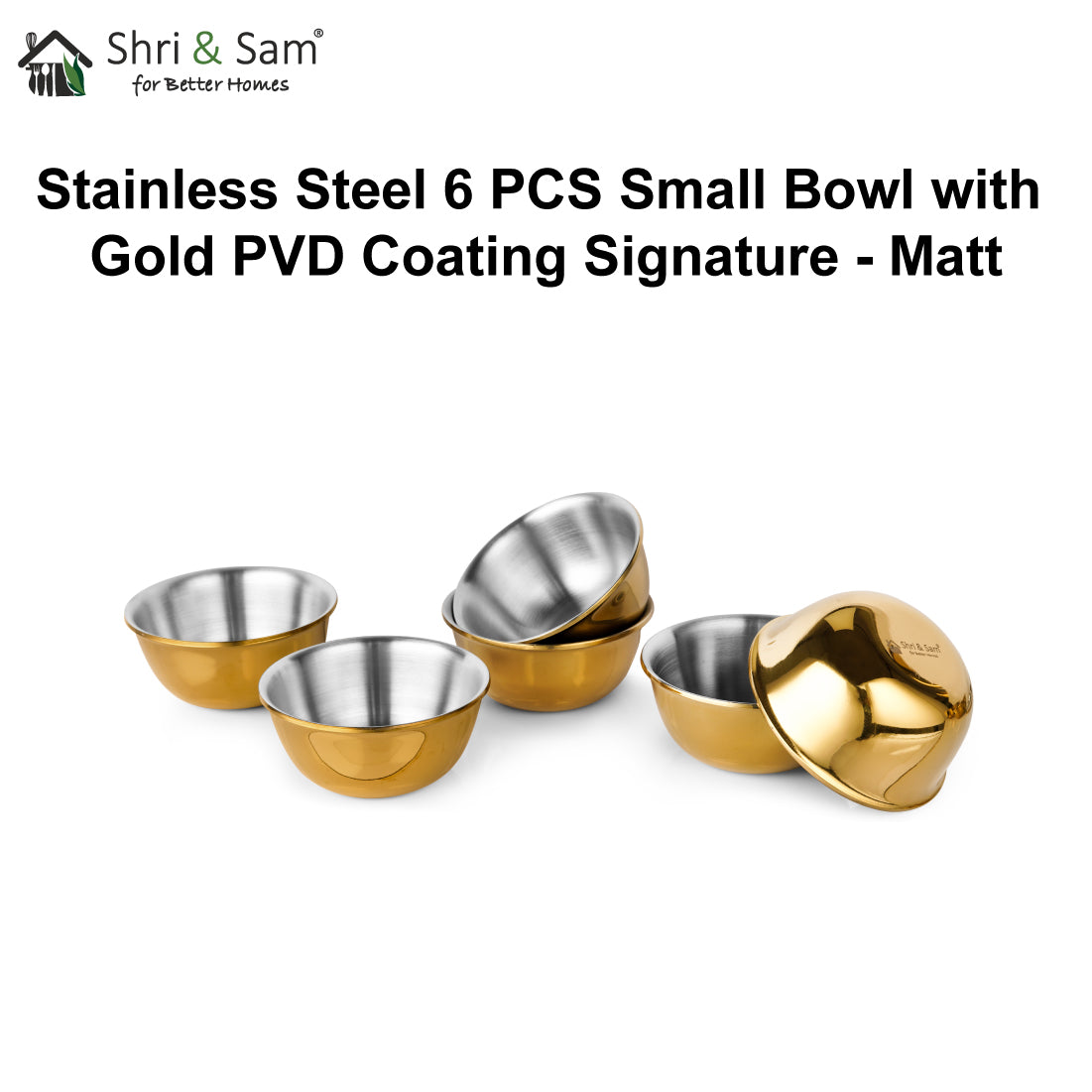 Stainless Steel 6 PCS Small Bowl with Gold PVD Coating Signature - Matt