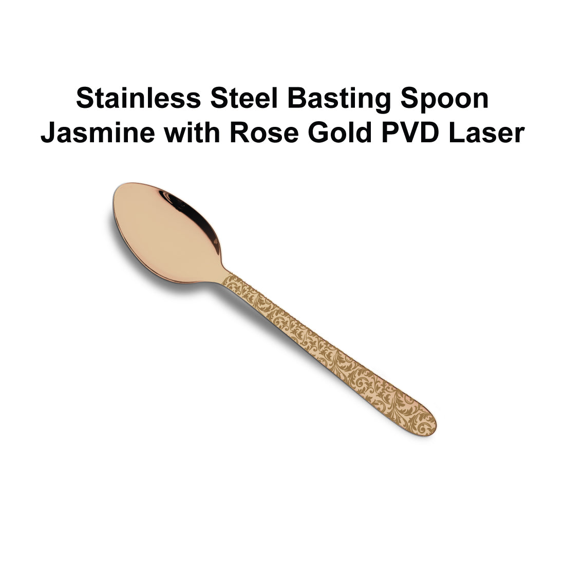 Stainless Steel Basting Spoon Solid with Rose Gold PVD Coating and Laser Jasmine