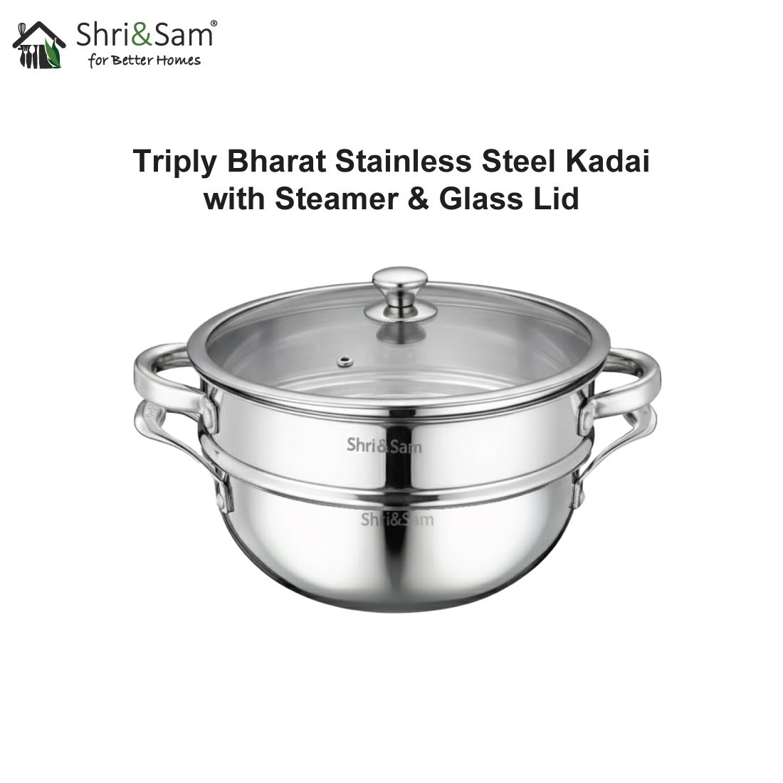 Triply Bharat Stainless Steel Kadai with Steamer & Glass Lid