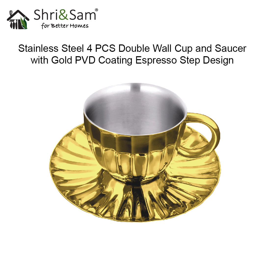 Stainless Steel 4 PCS Double Wall Cup and Saucer with Gold PVD Coating Espresso Step Design