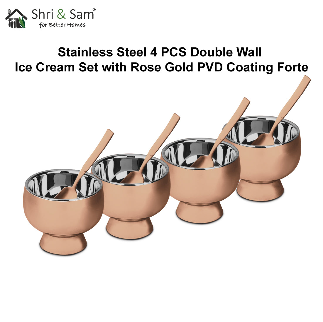 Stainless Steel 4 PCS Double Wall Ice Cream Set with Rose Gold PVD Coating Forte