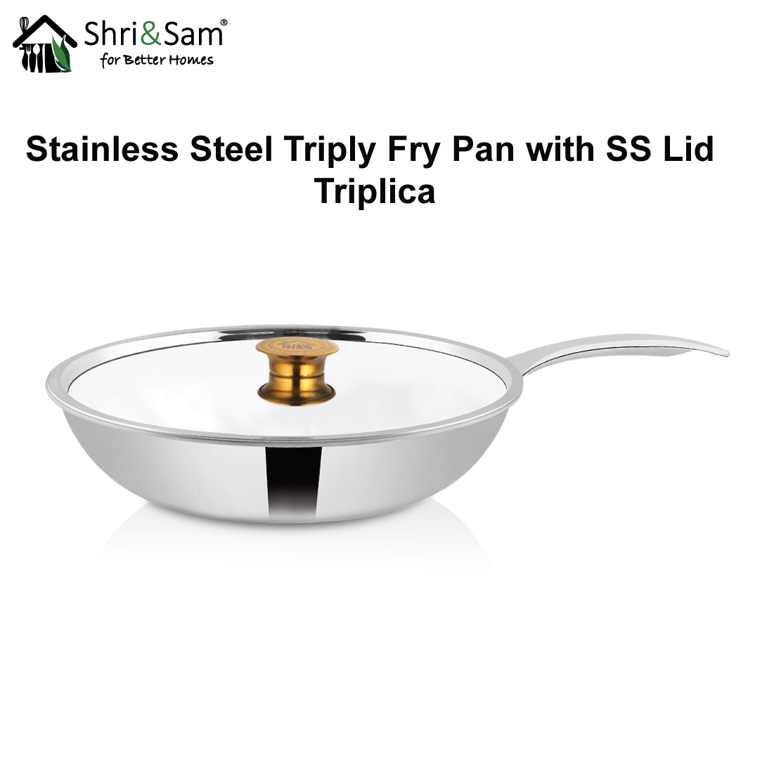 Stainless Steel Triply Fry Pan with SS Lid Triplica