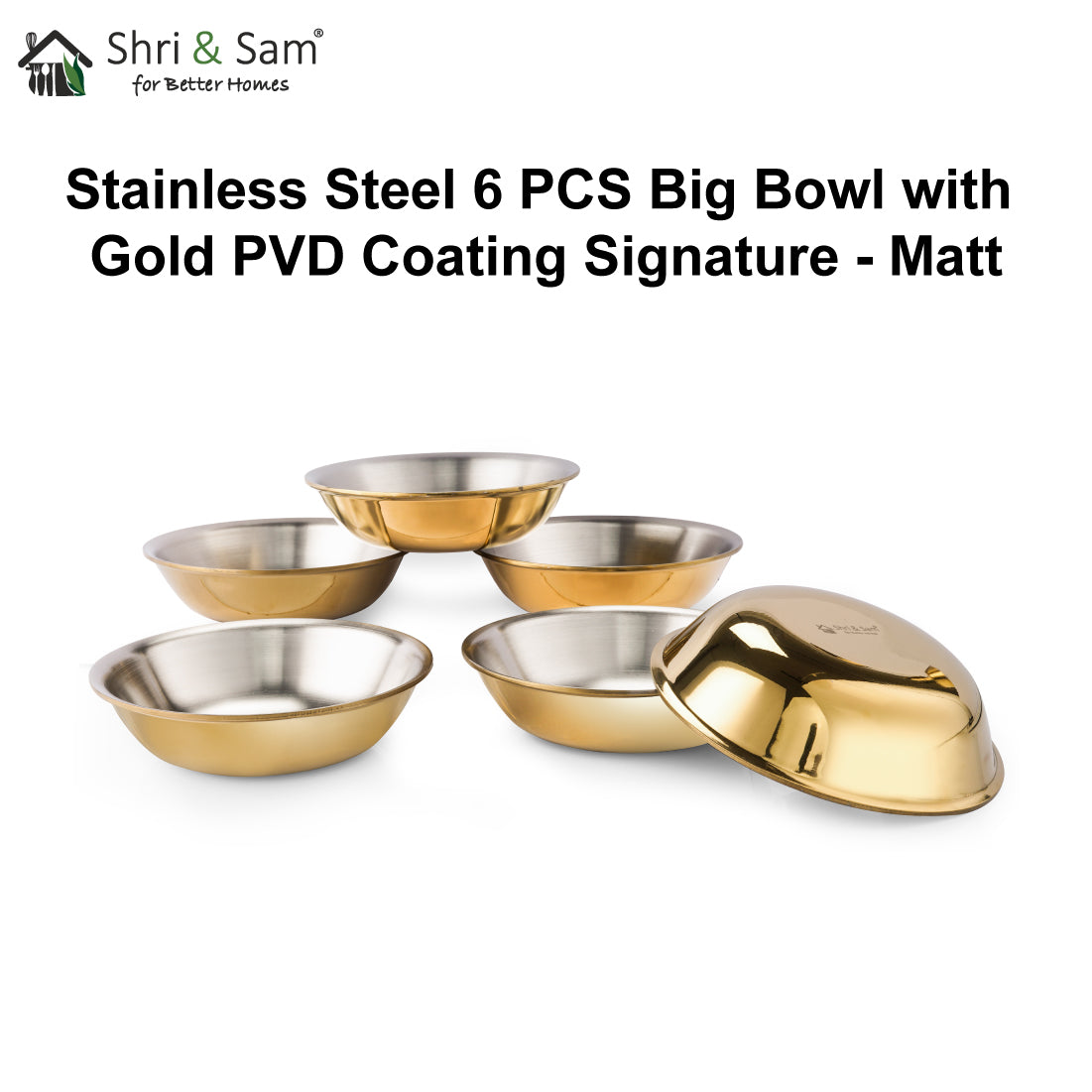 Stainless Steel 6 PCS Big Bowl with Gold PVD Coating Signature - Matt