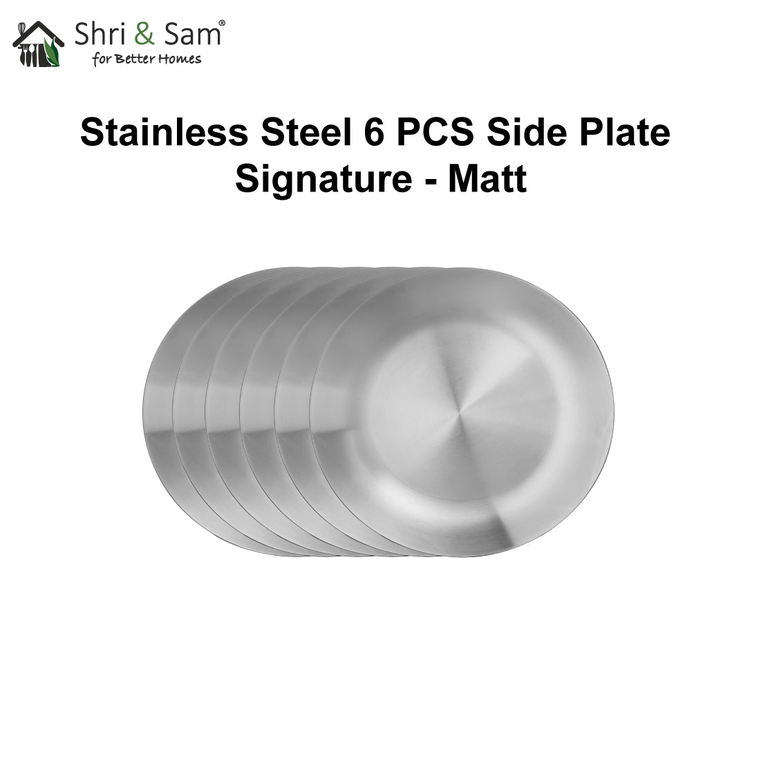 Stainless Steel 6 PCS Side Plate Signature - Matt