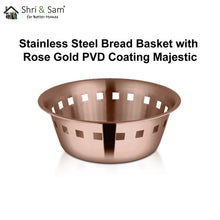 Stainless Steel Bread Basket with Rose Gold PVD Coating Majestic